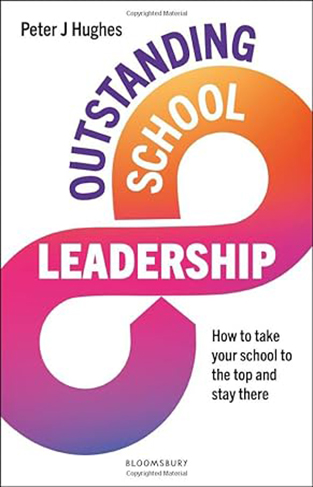Outstanding School Leadership - How to Take Your School to the Top and Stay There